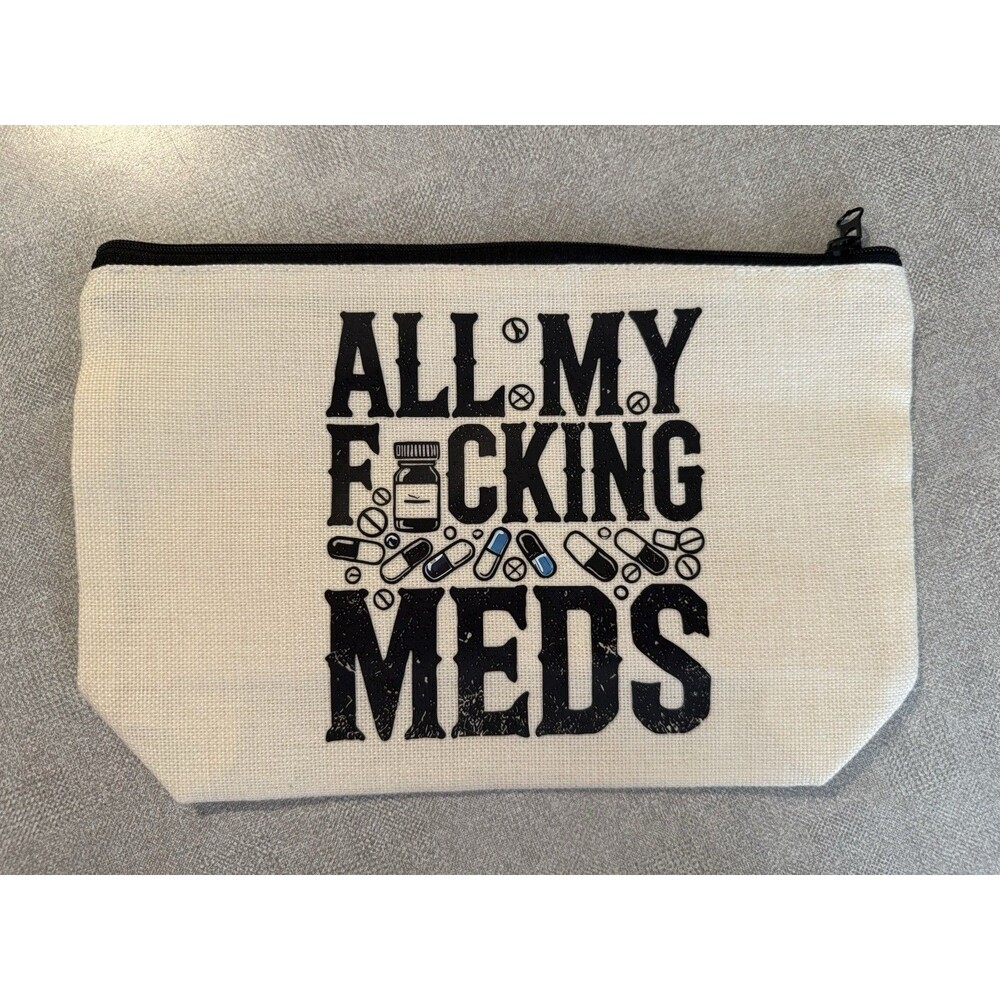 Zipper Medicine Bag Portable Travel Makeup Toiletries All My “Explicit” Meds NEW